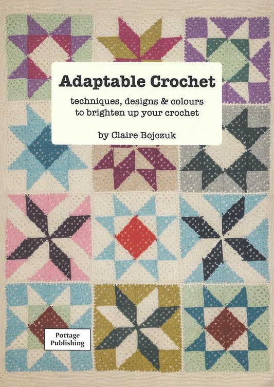 Adaptable Crochet by Claire Bojczuk - valleywools